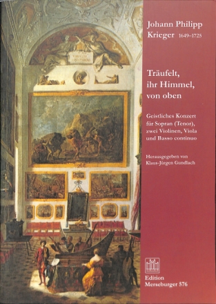 Tr�ufelt ihr Himmel von oben f�r Sopran (Tenor), 2 Violinen, Viola und Bc Partitur und Stimmen