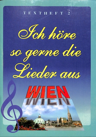 Ich h�re so gerne die Lieder aus Wien  Textheft 2