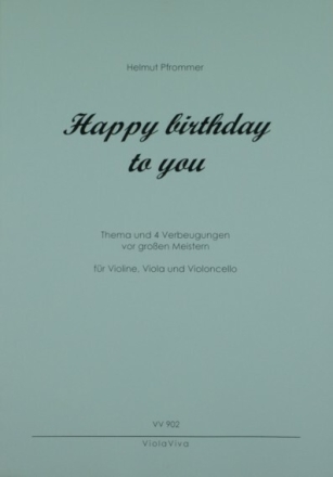 Happy Birthday - Thema und 4 Verbeugungen vor gro�en Meistern f�r Violine, Viola und Violoncello Partitur und Stimmen