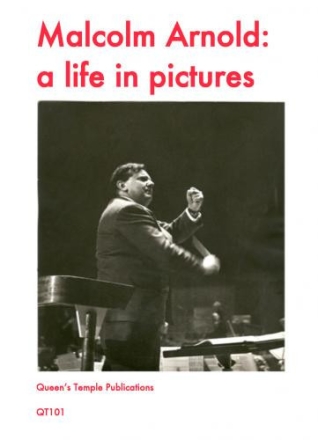 Malcolm Arnold in Words A Compilation of his Writings and Interviews