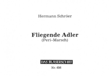 Hermann Schr�er, Fliegende Adler (Peri-Marsch) f�r Blasorchester