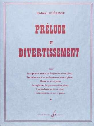 Pr�lude et divertissement pour saxophone t�nor (alto) ou trombone en ut ou basse (contrebasse) en sib ou mib et piano, parties