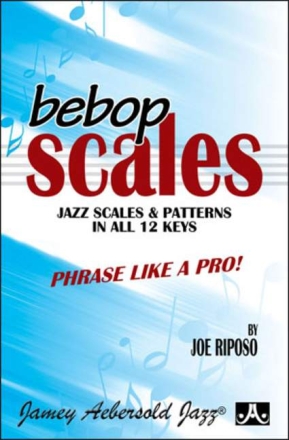 Bebop Scales Jazz Scales and Patterns in all 12 Keys
