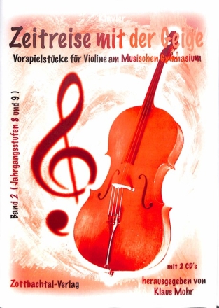 Zeitreise mit der Geige Band 2 (+CDs) f�r 1-2 Violinen und Klavier Pflichtst�cke f�r Violine am musischen Gymnasium