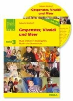 Gespenster, Vivaldi und Meer (+CD) Musik erleben in Kindergarten, Musikschule und Grundschule Praxis-Handbuch