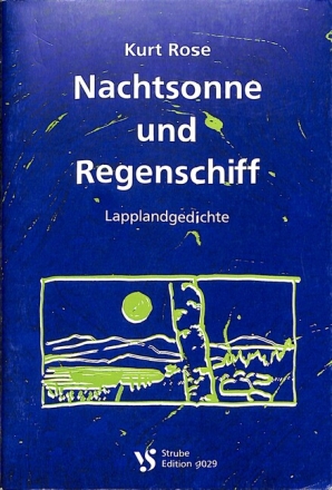 Nachtsonne und Regenschiff  Lapplandgedichte (zum 90. Geburtstag).
