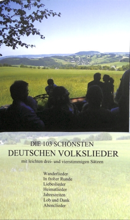 Die 103 sch�nsten deutschen Volkslieder  Liederbuch (mit 3-4stimmigen S�tzen)