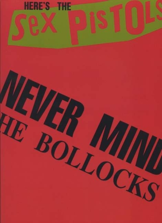 Sex Pistols:The Never Mind the Bollocks (GTAB) for vocal / guitar Songbook with tablature, chords, notes, lyrics