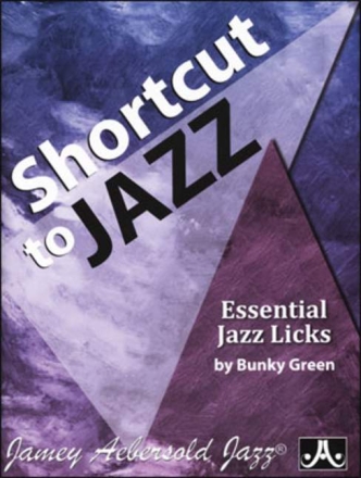 A Shortcut to Jazz - Essential Jazz Licks: for all instruments