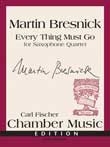 Bresnick, Martin Every Thing Must Go 4 Saxophone