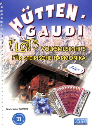 H�tten-Gaudi Band 1 (+CD) Flotte Volksmusik-Hits f�r steirische Harmonika