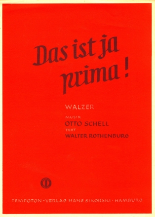 Schell, Otto  [Txt:] Rothenburg, Walter Das ist ja prima!  Gesang, Klavier