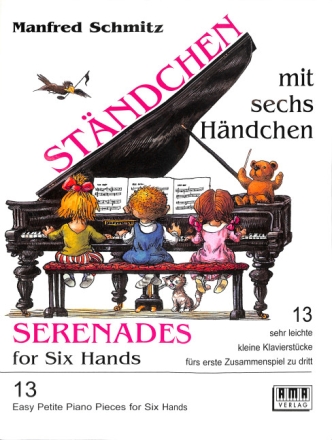 St�ndchen mit 6 H�ndchen 13 sehr leichte kleine Klavierst�cke f�rs erste Zusammenspiel zu dritt