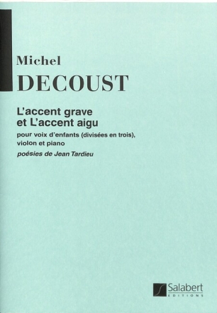 Decoust  L'Accent Grave L'Accent Aigu Voix Enfant-Violon-Piano Vocal and Piano