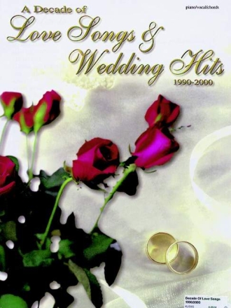 A Decade of Love Songs and Wedding Hits 1990-2000: for voice and PIANO/GUITAR