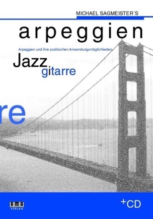 Arpeggien f�r Jazzgitarre (+CD) Arpeggien und ihre praktischen Anwendungsm�glichkeiten