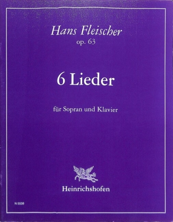 Hans Fleischer 6 Lieder (R. Huch) f�r Sopran und Klavier op. 63 Si-St, Klav