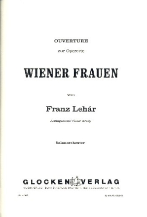 Wiener Frauen - Ouvert�re: f�r Salonorchester Direktion und Stimmen