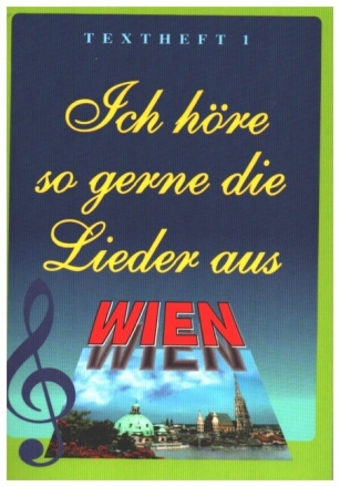 Ich h�re so gerne die Lieder aus Wien  Textheft 1
