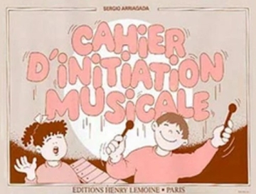 ARRIAGADA Sergio Cahier d'initiation musicale �veil musical partition