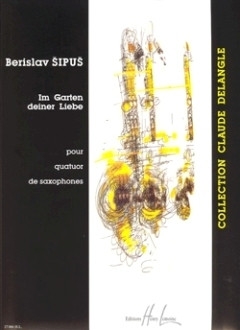 SIPUS Berislav Im Garten deiner Liebe 4 saxophones partition