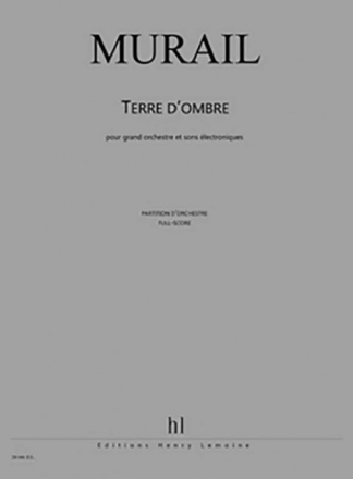 Terre d'ombre pour grand orchestre et sons �lectroniques partition