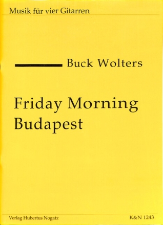 Friday Morning Budapest f�r 4 Gitarren Partitur und Stimmen
