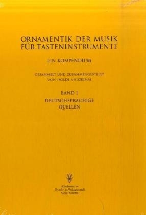 Ornamentik der Musik f�r Tasteninstrumente Band 1 Deutschsprachige Quellen gebunden