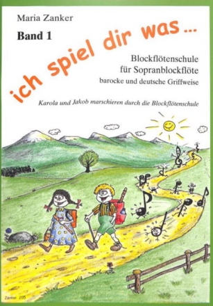 Blockfl�tenschule Band 1 - Ich spiel dir was f�r Sopranblockfl�te (barocke und deutsche Griffweise) Neuausgabe 2013