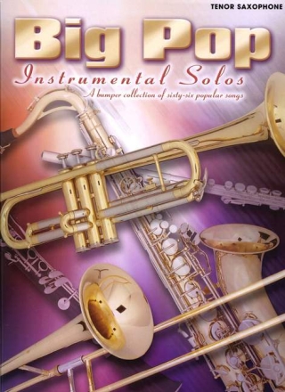 Big Pop Instrumental Solos: for tenor saxophone A Bumper Collection of 66 popular Songs
