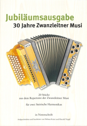 30 Jahre Zwanzleitner Musik - Jubil�umsausgabe f�r 2 Steirische Harmonikas in Notenschrift Partitur