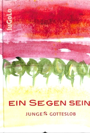 Ein Segen sein - Junges Gotteslob  Liederbuch, gebunden