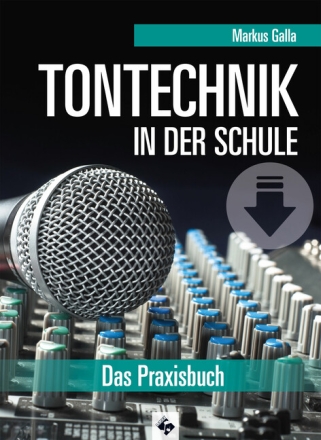 Tontechnik in der Schule (+Download) Das Praxisbuch Neuausgabe 2019