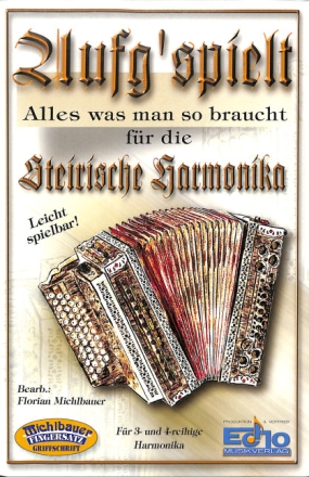 Aufg'spielt Alles was man so braucht f�r die steirische Harmonika