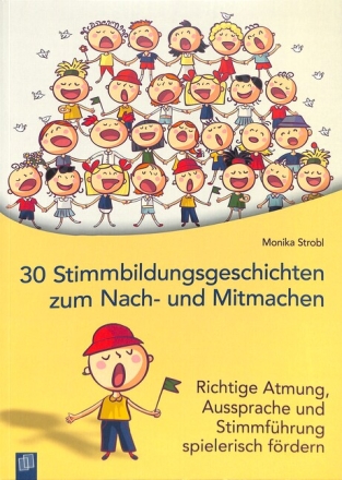 30 Stimmbildungsgeschichten zum Nach- und Mitmachen
