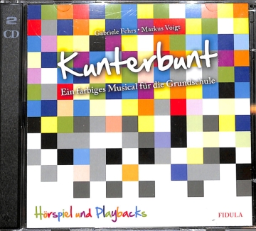 Kunterbunt f�r Darsteller, Soli, Kinderchor und Instrumente 2 CD's (H�rspiel und Playbacks)