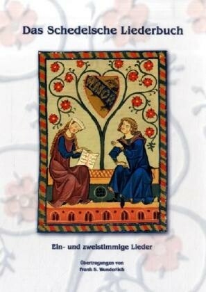 Das Schedelsche Liederbuch Ein- und zweistimmige Lieder (mhdt)