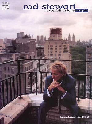 Rod Stewart: If we fall in Love tonight piano/vocal/guitar songbook