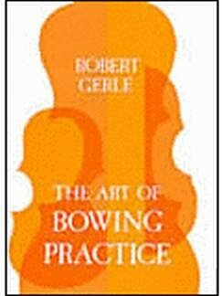 The Art of Bowing Practice The expressive Bow Technique