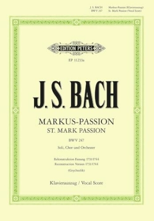 Markus-Passion BWV247 (rekonstruierte Fassung 1731/1744) f�r Soli, Chor und Orchester Klavierauszug (dt)