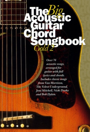 The big acoustic Guitar Chord Songbook gold vol.2: over 70 acoustic songs for guitar with full lyrics and chords