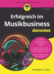 Erfolgreich im Musikbusiness f�r Dummies (dt)  2. Auflage 2024