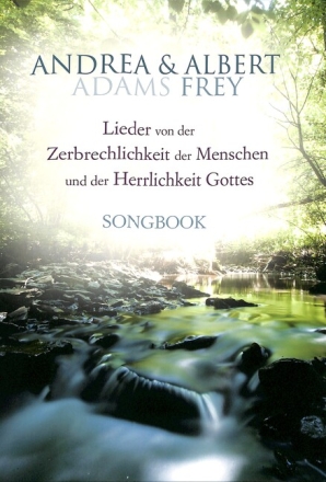 Lieder von der Zerbrechlichkeit der Menschen und der Herrlichkeit Gottes Melodie/Texte/Akkorde songbook