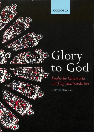 Glory to God - Englische Chormusik aus 5 Jahrhunderten f�r gem Chor mit Begleitung Partitur (dt/en)