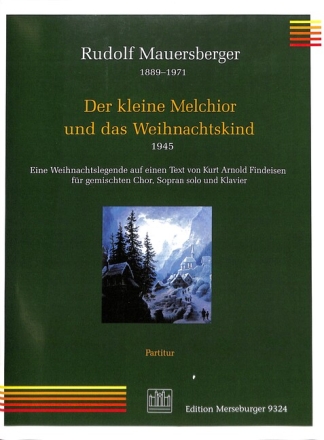 Der kleine Melchior und das Weihnachtskind f�r Sopran, gem Chor und Klavier Partitur mit Klavierstimme