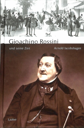 Gioachino Rossini und seine Zeit