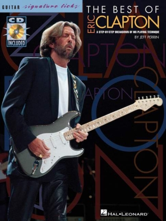 The Best of Eric Clapton +Audio Access Songbook guitar signature licks A step-by-step breakdown of his playing technique