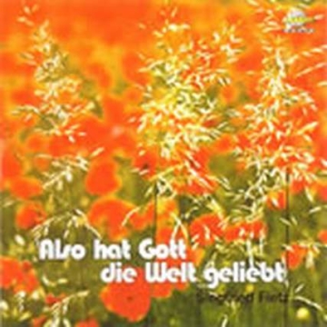 Also hat Gott die Welt geliebt  CD im Lieder- und Textheft