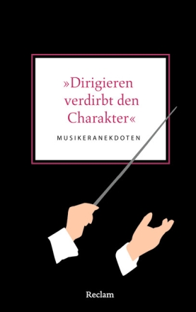 Dirigieren verdirbt den Charakter Musikeranekdoten