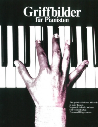 Griffbilder f�r Pianisten Die gebr�uchlichsten Akkorde in jeder Tonart